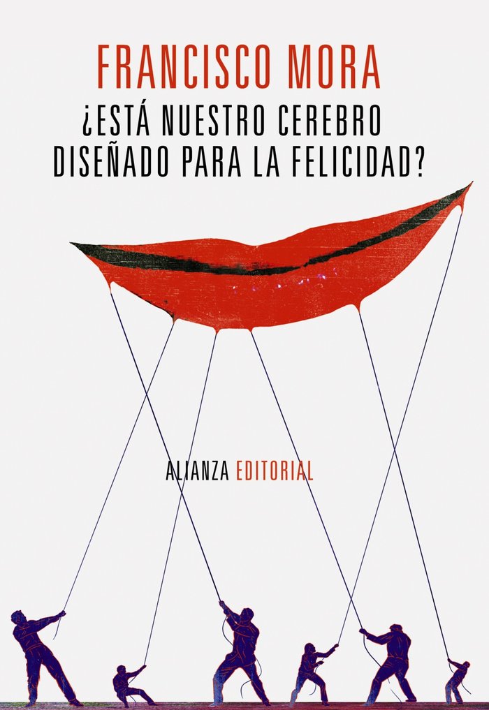 ¿Está nuestro cerebro diseñado para la felicidad?, de Mora, Francisco | portada del libro