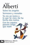 Sobre los ángeles. Sermones y moradas. Yo era un tonto y lo que he visto me ha hecho dos tontos. Con, de Alberti, Rafael | po