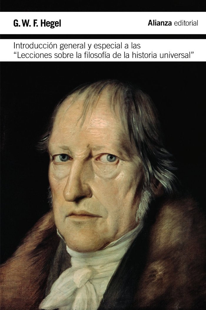 Introducción general y especial a las "Lecciones sobre la filosofía de la historia universal", de Hegel, Georg Wilhelm Friedr