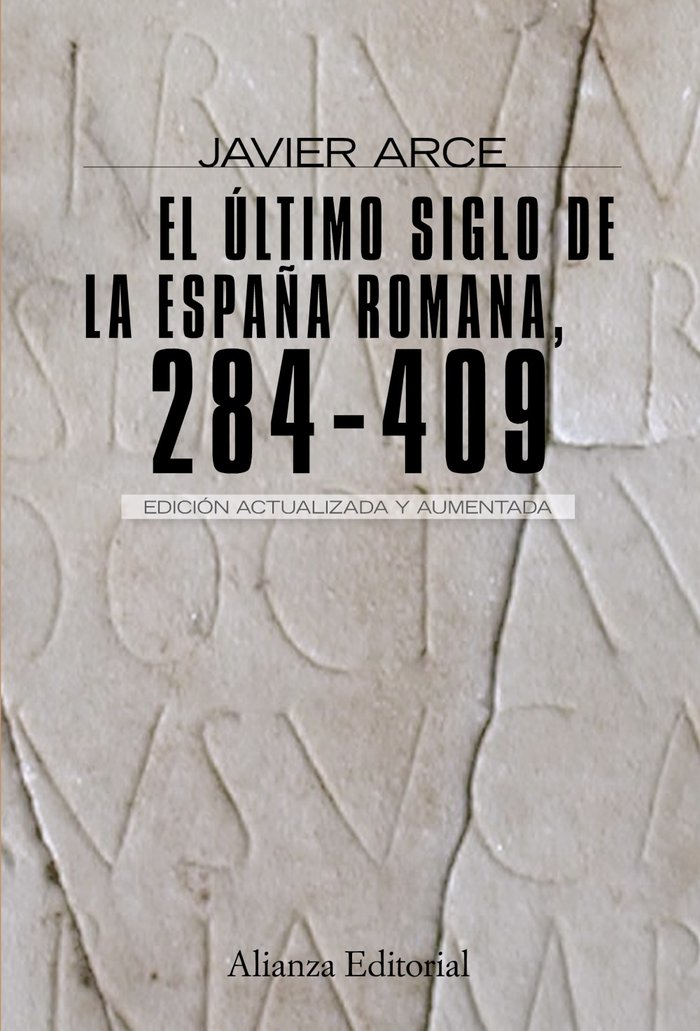 El último siglo de la España romana (284-409), de Arce, Javier | portada del libro