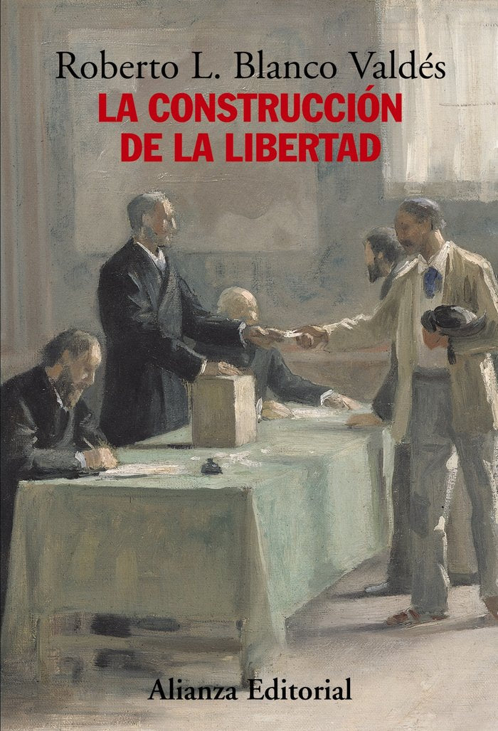 La construcción de la libertad, de Blanco Valdés, Roberto L. | portada del libro