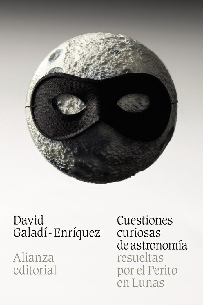 Cuestiones curiosas de astronomía resueltas por el Perito en Lunas, de Galadí-Enríquez, David | portada del libro