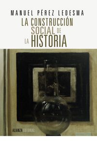 La construcción social de la Historia, de Pérez Ledesma, Manuel | portada del libro