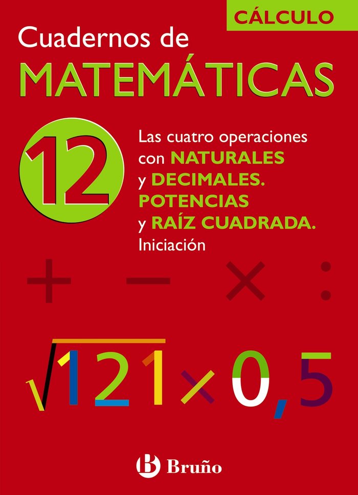 12 Las cuatro operaciones con naturales y decimales. Potencias y raíz cuadrada. Iniciación, de Sousa Martín, Ismael | portada