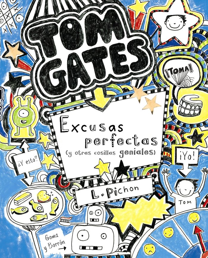 Tom Gates: Excusas perfectas (y otras cosillas geniales), de Pichon, Liz | portada del libro