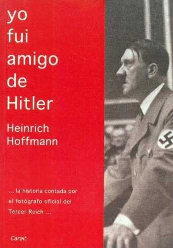 YO FUI AMIGO DE HITLER, de Hoffman, Heinrich | portada del libro