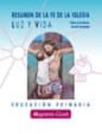 Luz y Vida. Resumen de la fe de la iglesia. Primaria, de Pedro de la Herrán Luzárraga | portada del libro