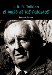 J. R. R. Tolkien. El mago de las palabras, de Segura Fernández, Eduardo | portada del libro