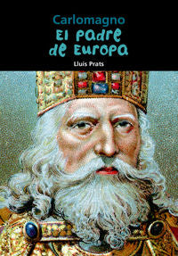 Carlomagno. El padre de Europa, de Prats Martínez, Lluís | portada del libro