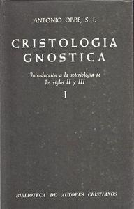 Cristología gnóstica. Introducción a la soteriología de los siglos II y III. Vol. I, de Orbe, Antonio | portada del libro