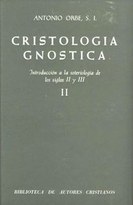 Cristología gnóstica. Introducción a la soteriología de los siglos II y III. Vol. II, de Orbe, Antonio | portada del libro