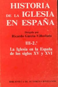 Historia de la Iglesia en España. III/2: La Iglesia en la España de los siglos XV-XVI, de Varios autores | portada del libro