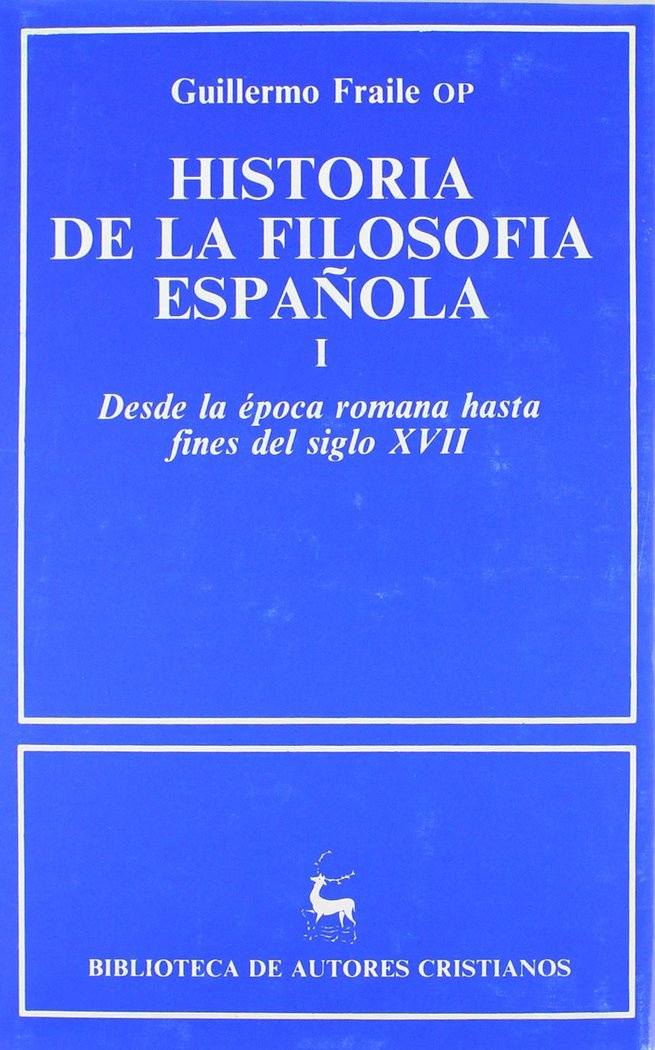 (I) HISTORIA DE LA FILOSOFIA ESPAÑOLA: DESDE LA EPOCA ROMANA HASTA FINALES DEL SIGLO XVII, de FRAILE, GUILLERMO | portada del