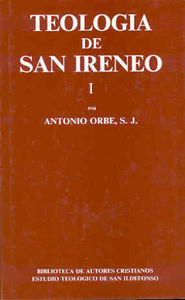 Teología de San Ireneo. I: Comentario al libro V del Adversus haereses, de Orbe, Antonio | portada del libro