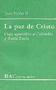 La paz de Cristo. Viaje apostólico a Colombia y Santa Lucía, de Juan Pablo II | portada del libro