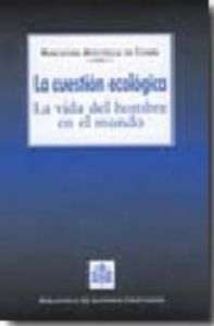 La cuestión ecológica. La vida del hombre en el mundo, de Varios autores | portada del libro