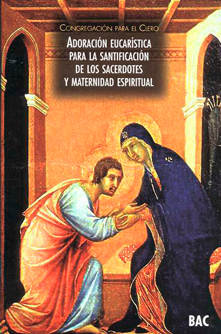 Adoración eucarística para la santificación de los sacerdotes y la maternidad espiritual, de Congregación para el Clero | por