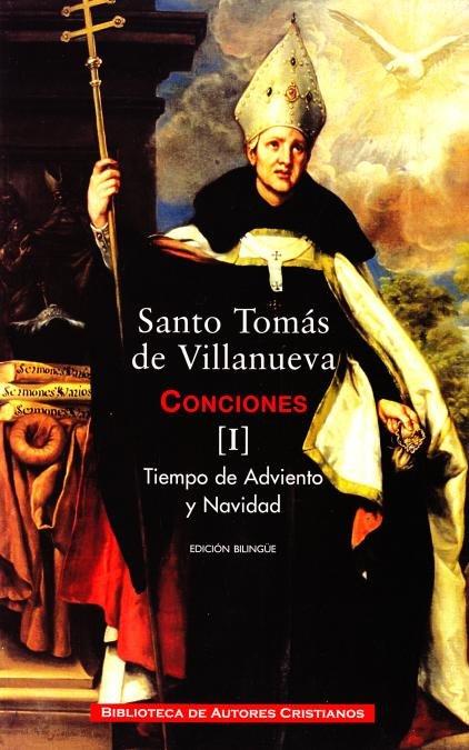 Obras completas de Santo Tomás de Villanueva. I: Conciones 1-40. Tiempo de Adviento y Navidad, de Tomás de Villanueva, Santo 