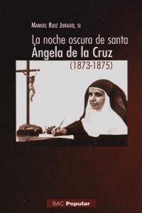 La noche oscura de santa Ángela de la Cruz (1873-1875), de Ruiz Jurado, Manuel | portada del libro