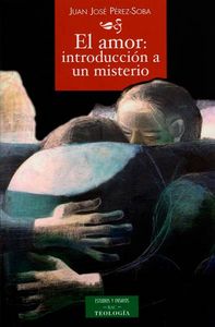 El amor: introducción a un misterio, de Pérez-Soba Díez del Corral, Juan José | portada del libro