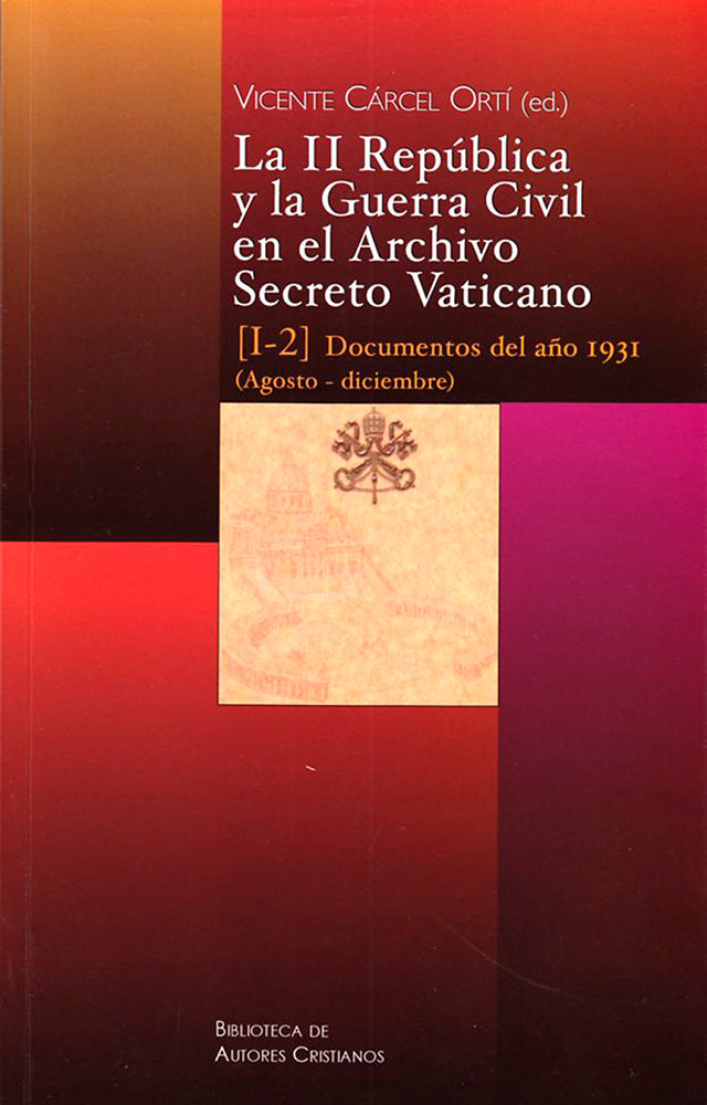 La II República y la Guerra Civil en el Archivo Secreto Vaticano: Documentos del año 1931 (Agosto-di, de Varios autores | por