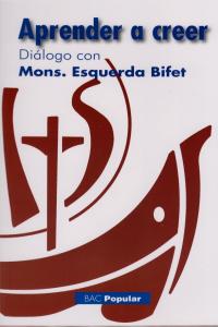 Aprender a creer, de Esquerda Bifet, Juan | portada del libro