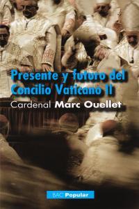 Presente y futuro del Concilio ecuménico Vaticano II, de Ouellet, Marc | portada del libro