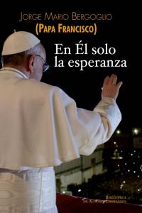 En Él solo la esperanza, de Bergoglio, Jorge Mario | portada del libro