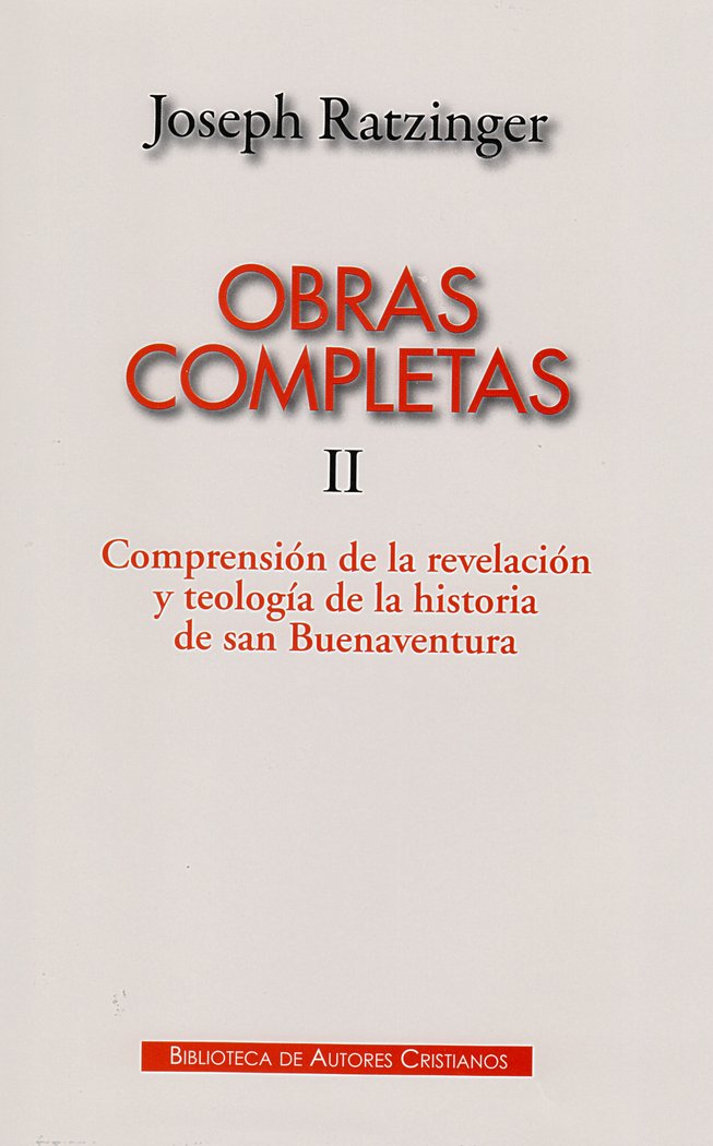 Obras completas de Joseph Ratzinger. II: Comprensión de la revelación y teología de la historia de S, de Ratzinger, Joseph | 