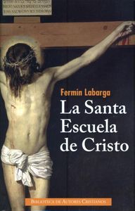 La Santa Escuela de Cristo, de Labarga García, Fermín | portada del libro