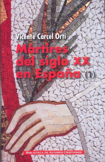 Mártires del siglo XX en España: 11 santos y 1.512 beatos (1), de Cárcel Ortí, Vicente | portada del libro