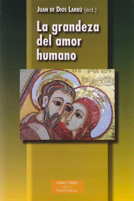 La grandeza del amor humano, de Aznar Lucea, Justo | portada del libro