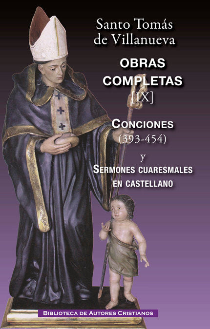 Obras completas de Santo Tomás de Villanueva. IX: Conciones 393-454. Sermones cuaresmales en castell, de Santo Tomás de Villa