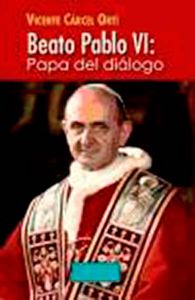 Beato Pablo VI: Papa del diálogo, de Cárcel Ortí, Vicente | portada del libro