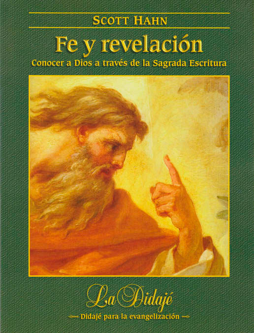 FE Y REVELACION:CONOCER A DIOS A TRAVES DE LA SAGRADA ESCRI, de HAHN, SCOTT | portada del libro