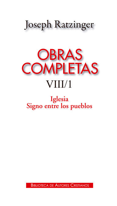 Obras completas de Joseph Ratzinger. VIII/1: Iglesia. Signo entre los pueblos, de Ratzinger, Joseph | portada del libro
