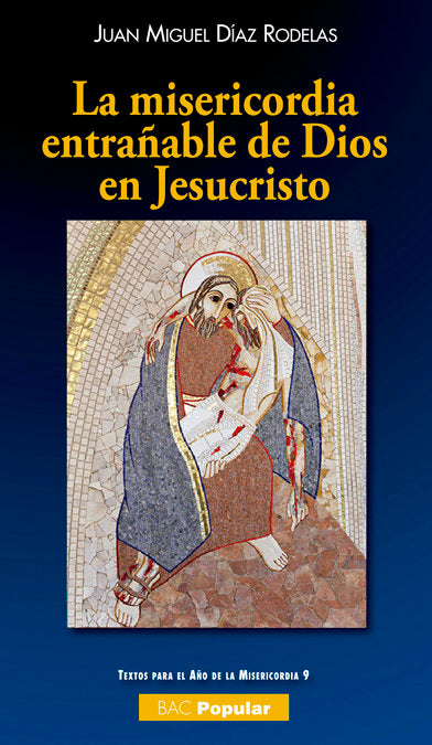La misericordia entrañable de Dios en Jesucristo, de Díaz Rodelas, Juan Miguel | portada del libro
