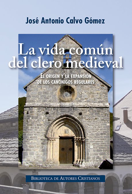 La vida en común del clero medieval, de Calvo Gómez, José Antonio | portada del libro