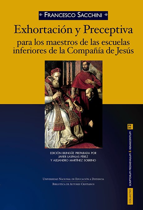 Exhortación y preceptiva para los maestros de las escuelas inferiores de la Compañía de Jesús, de Sacchini, Francesco | porta