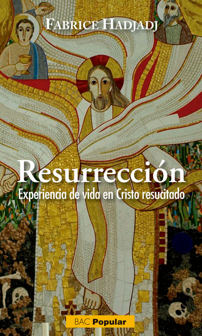 Resurrección. Experiencia de vida en Cristo resucitado, de Fabrice Hadjadj | portada del libro
