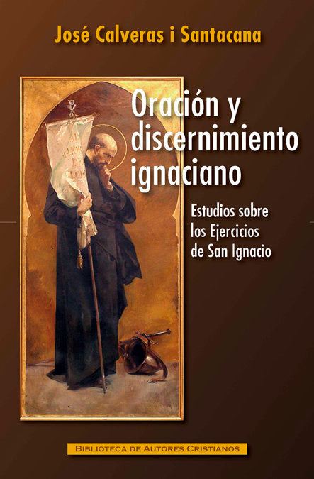 Oración y discernimiento ignaciano, de Calveras i Santacana, José | portada del libro