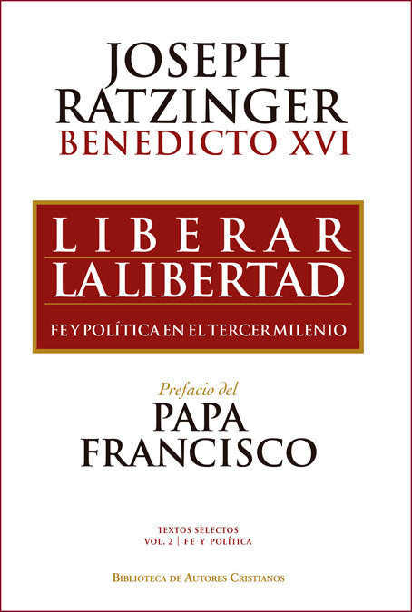 Liberar la libertad. Fe y política en el tercer milenio, de Benedicto XVI - Papa - | portada del libro