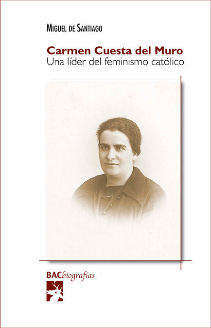 Carmen Cuesta del Muro. Una líder del feminismo católico, de Santiago, Miguel de | portada del libro