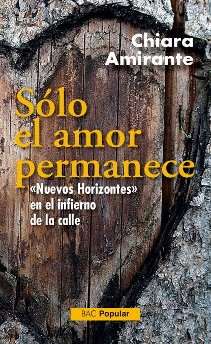 Sólo el amor permanece. "Nuevos Horizontes" en el infierno de la calle, de Amirante, Chiara | portada del libro