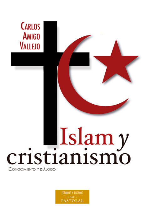 Islam y cristianismo. Conocimiento y diálogo, de Amigo Vallejo, Carlos | portada del libro