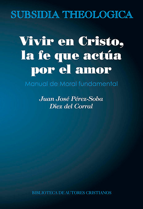 Vivir en Cristo, la fe que actúa por amor, de Pérez-Soba Diez del Corral, Juan José | portada del libro