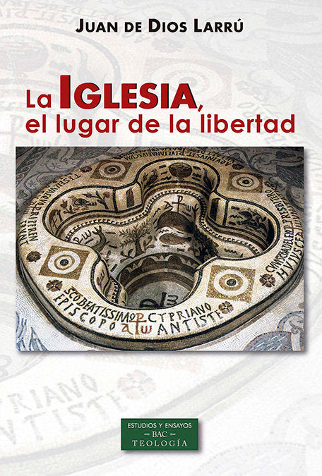 La Iglesia, el lugar de la libertad, de Larrú Ramos, Juan de Dios | portada del libro