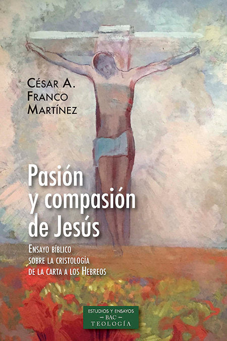Pasión y compasión de Jesús, de Franco Martínez, César Augusto | portada del libro