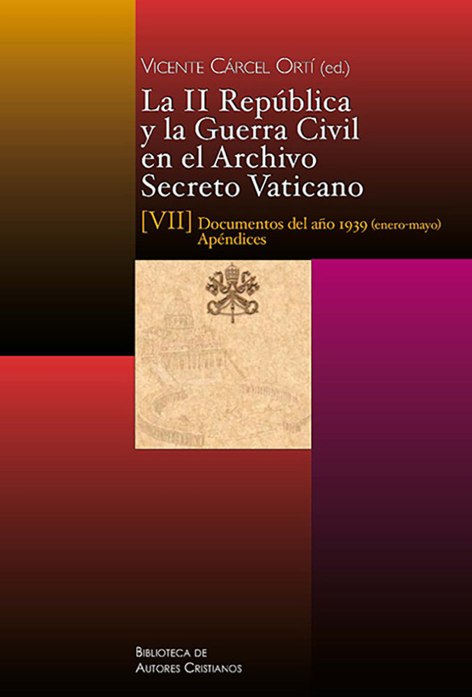 La II República y la Guerra Civil en el Archivo Secreto Vaticano, ViI: Documentos del año 1939 (ener, de Varios autores | por