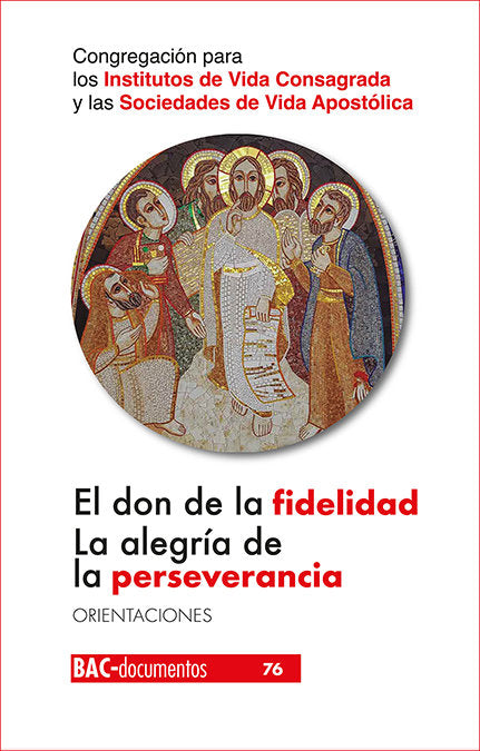 El don de la fidelidad. La alegría de la perseverancia, de Congreación para los Institutos de Vida Consagrada y las Sociedade